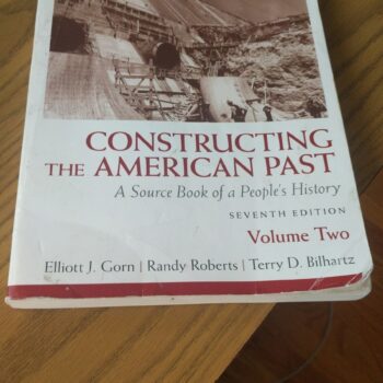 Constructing the American Past A Source Book of a People's History Volume 2